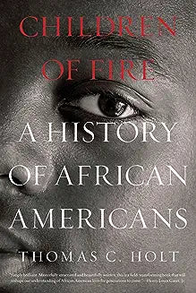 Children of Fire: A History of African Americans