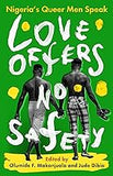 Love Offers No Safety: Nigeria's Queer Men Speak (hardcover)