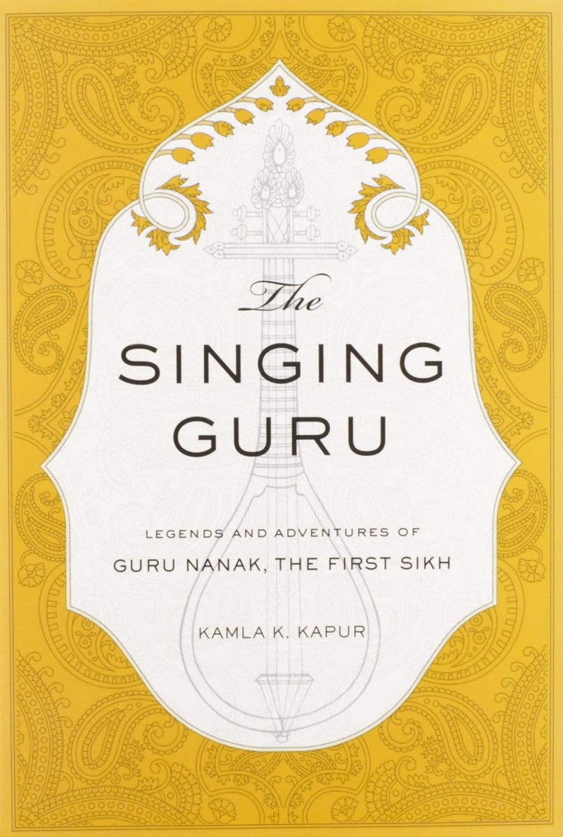 Singing Guru: Legends and Adventures of Guru Nanak, the First Sikh