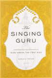 Singing Guru: Legends and Adventures of Guru Nanak, the First Sikh