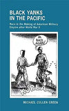 Black Yanks in the Pacific: Race in the Making of American Military Empire After World War II