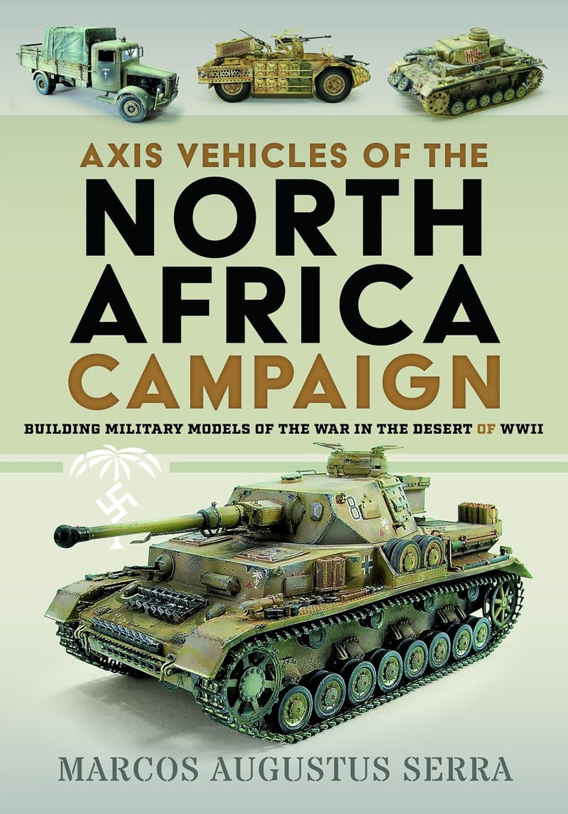Axis Vehicles of the North Africa Campaign: Building Military Models of the War in the Desert