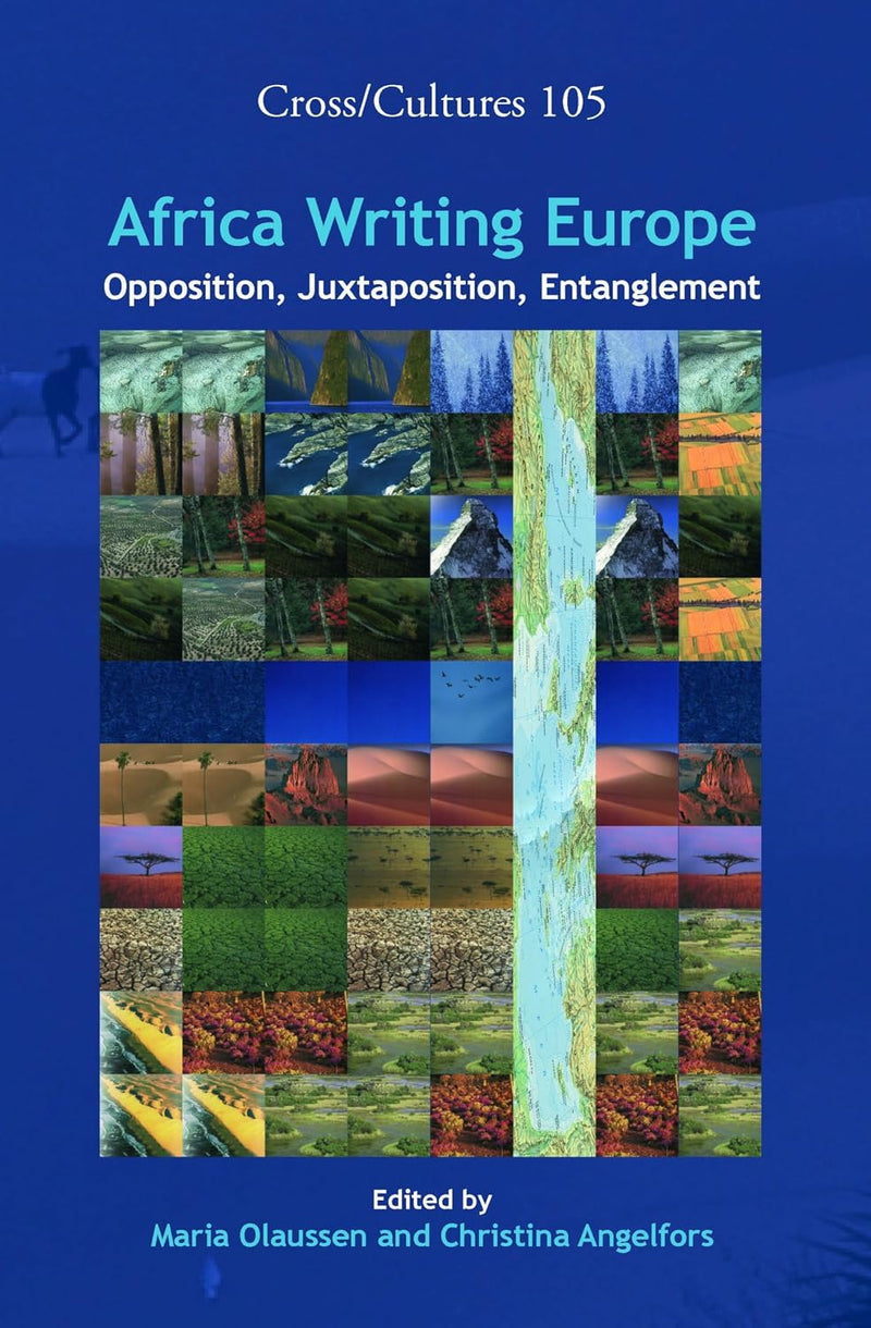 Africa Writing Europe: Opposition, Juxtaposition, Entanglement