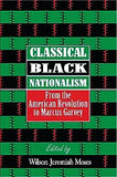 Classical Black Nationalism: From the American Revolution to Marcus Garvey