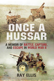 Once a Hussar : a Memoir of Battle, Capture, and Escape in World War II