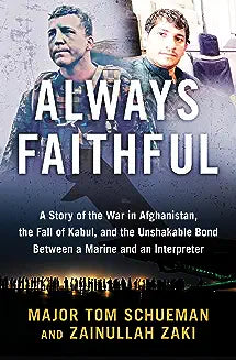 Always Faithful: A Story of the War in Afghanistan, the Fall of Kabul, and the Unshakable Bond Between a Marine and an Interpreter