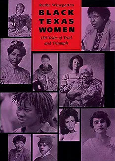 Black Texas Women: 150 Years of Trial and Triumph
