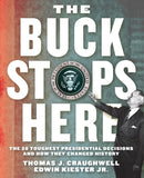 Buck Stops Here : The 28 Toughest Presidential Decisions and How They Changed History