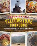 Unofficial Yellowstone Cookbook: Recipes Inspired by the Dutton Family Ranch