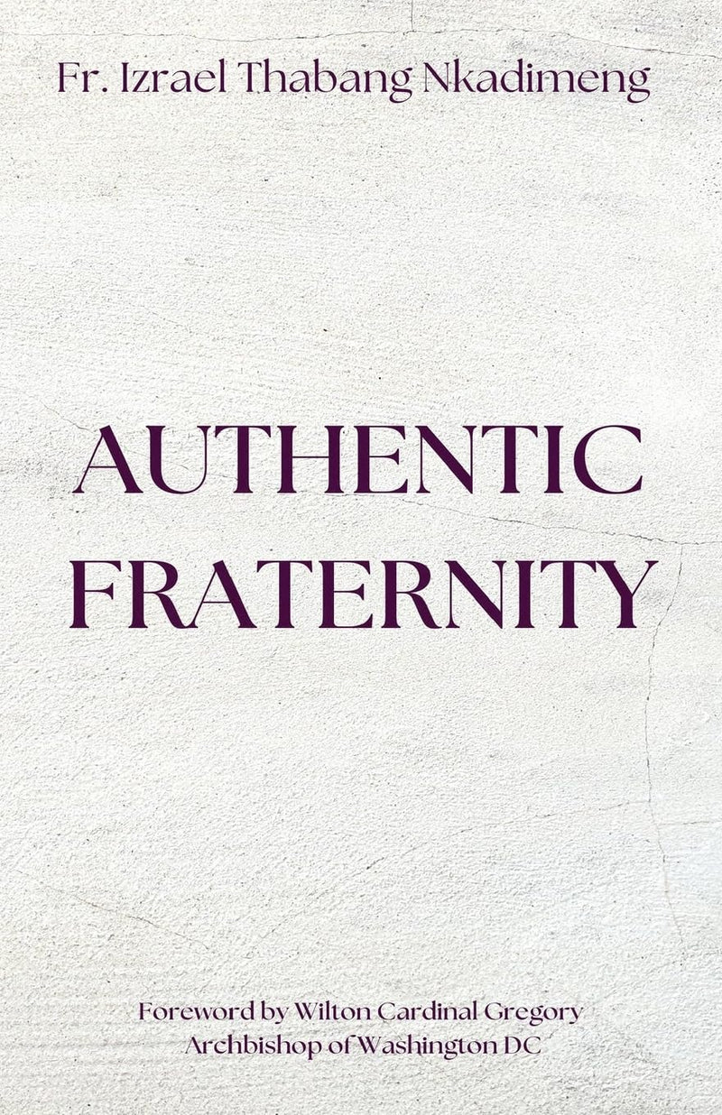 AUTHENTIC FRATERNITY. The Notion of Fraternitas in Pope Benedict XVI's Caritas in Veritate and Africae Munus
