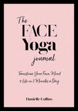 Face Yoga Journal: Transform Your Face, Mind & Life in 2 Minutes a Day