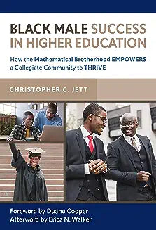 Black Male Success in Higher Education: How the Mathematical Brotherhood Empowers a Collegiate Community to Thrive