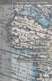Africa's Narrative Geographies: Charting the Intersections of Geocriticism and Postcolonial Studies (2015)