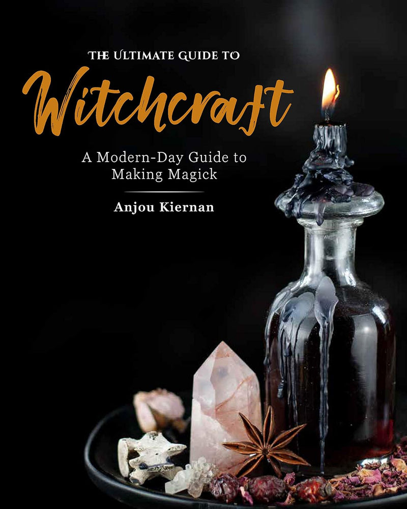 Ultimate Guide to Witchcraft: A Modern-Day Guide to Making Magick