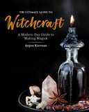 Ultimate Guide to Witchcraft: A Modern-Day Guide to Making Magick