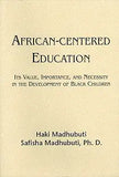 African-Centered Education: Its Value, Importance, and Necessity in the Development of Black Children