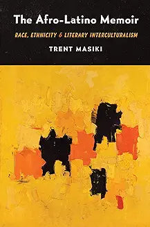 The Afro-Latino Memoir: Race, Ethnicity, and Literary Interculturalism