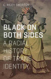 Black on Both Sides: A Racial History of Trans Identity
