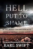 Hell Put to Shame: The 1921 Murder Farm Massacre and the Horror of America's Second Slavery