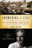 The Answering the Call: The Doctor Who Made Africa His Life: The Remarkable Story of Albert Schweitzer