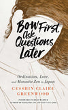 Bow First, Ask Questions Later: Ordination, Love, and Monastic Zen in Japan