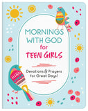Mornings with God for Teen Girls: Devotions and Prayers for Great
