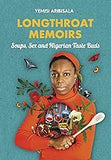 Longthroat Memoirs: Soups, Sex and Nigerian Taste Buds (Paperback)