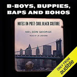 Buppies, B-Boys, Baps, & Bohos: Notes on Post-Soul Black Culture