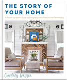 Story of Your Home: A Room-By-Room Guide to Designing with Purpose