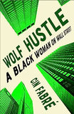 Wolf Hustle: A Black Woman on Wall Street