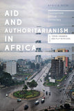 Aid and Authoritarianism in Africa: Development Without Democracy