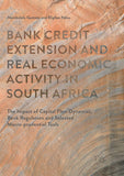 Bank Credit Extension and Real Economic Activity in South Africa: The Impact of Capital Flow Dynamics, Bank Regulation and Selected Macro-prudential Tools