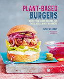 Plant-Based Burgers: And Other Vegan Recipes for Dogs, Subs, Wings