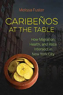 Caribeños at the Table: How Migration, Health, and Race Intersect in New York City