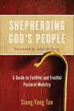 Shepherding God's People : a Guide to Faithful and Fruitful Pastoral Ministry