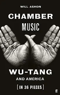 Chamber Music: Wu-Tang and America (in 36 Pieces)