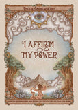 I Affirm My Power: Everyday Affirmations and Rituals to Create the Life