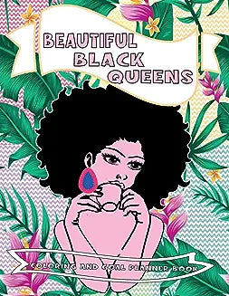 Beautiful Black Queens Coloring and Goal Planner Book: Includes Gorgeous Black African American Women With Natural Afro Hair, Inspirational Quotes and