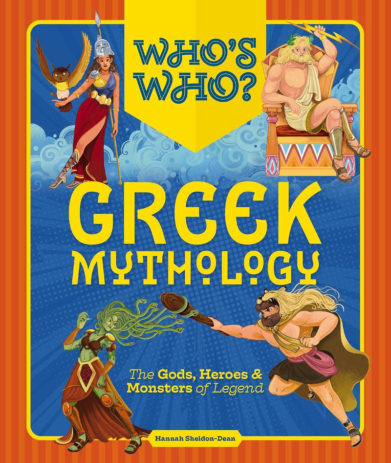 Who's Who: Greek Mythology: Gods, Heroes and Monsters of Legend
