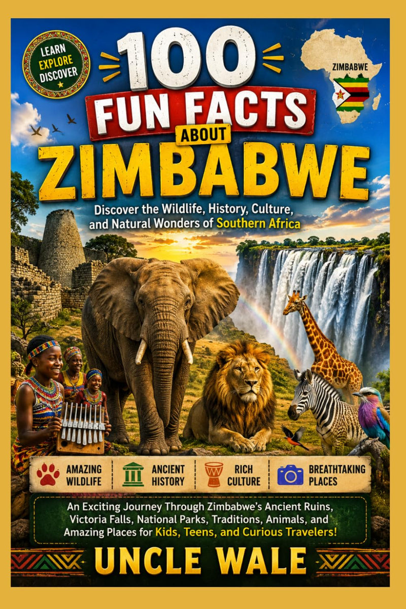 100 Fun Facts About Zimbabwe: Discover the Wildlife, History, Culture, and Natural Wonders of Southern Africa: An Exciting Journey Through Zimbabwe's