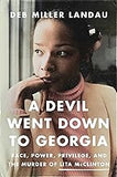 A Devil Went Down to Georgia: Race, Power, Privilege, and the Murder of Lita McClinton (coming soon-August 6, 2024)