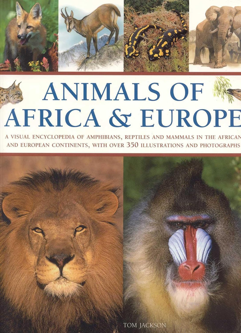 Animals of Africa and Europe: A Visual Encyclopedia of Amphibians, Reptiles and Mammals in the Asian and Australasian Continents, with over 350 Illustrations