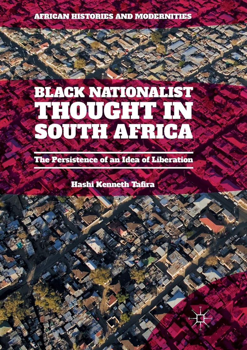 Black Nationalist Thought in South Africa: The Persistence of an Idea of Liberation (Softcover Reprint of the Original 1st 2016)