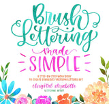 Brush Lettering Made Simple: A Step-by-Step Workbook to Create Gorgeous