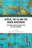 Africa, the EU and the Samoa Agreement: Exploring African Agency Amid the 'New Scramble'