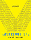 Paper Revolutions: An Invisible Avant-Garde
