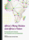 Africa's Many Divides and Africa's Future: Pursuing Nkrumah`s Vision of Pan-Africanism in an Era of Globalization
