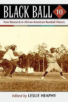 Black Ball 10: New Research in African American Baseball History