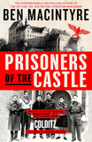 Prisoners of the Castle: Epic Story of Survival and Escape from Colditz