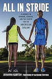 All in Stride: A Journey in Running, Courage, and the Search for the American Dream